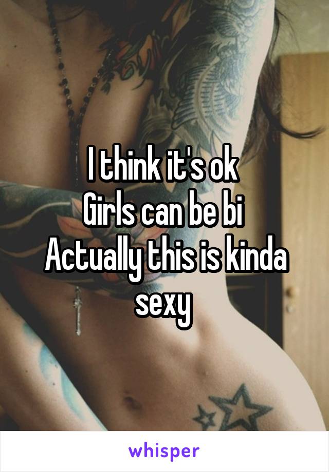 I think it's ok 
Girls can be bi 
Actually this is kinda sexy 