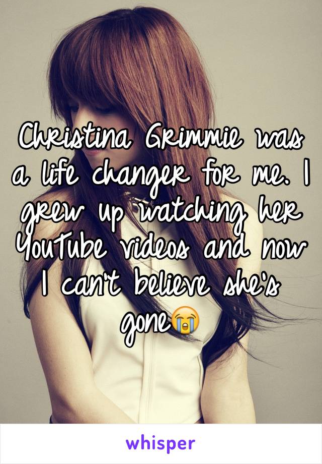 Christina Grimmie was a life changer for me. I grew up watching her YouTube videos and now I can't believe she's gone😭