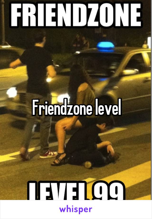 Friendzone level