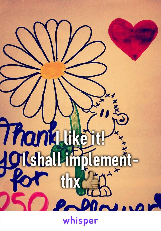 I like it!
I shall implement-
thx👍🏽
