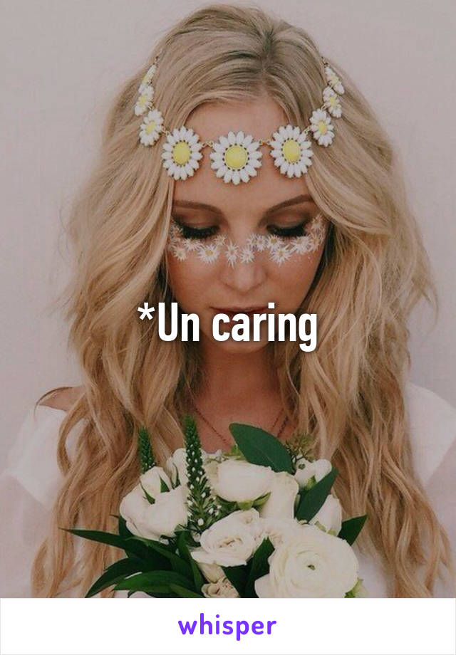 *Un caring