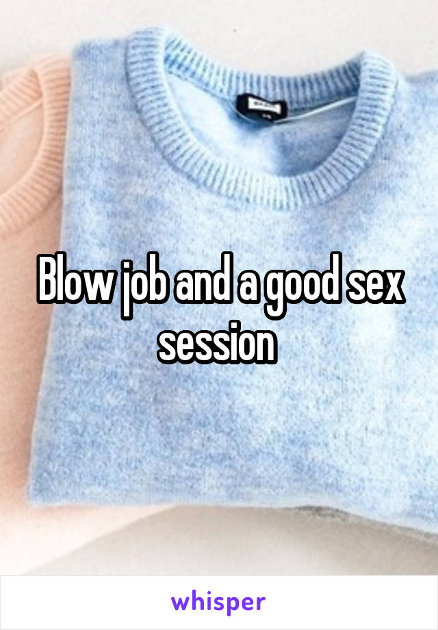 Blow job and a good sex session 