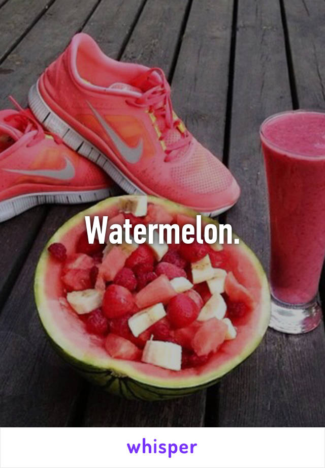 Watermelon.