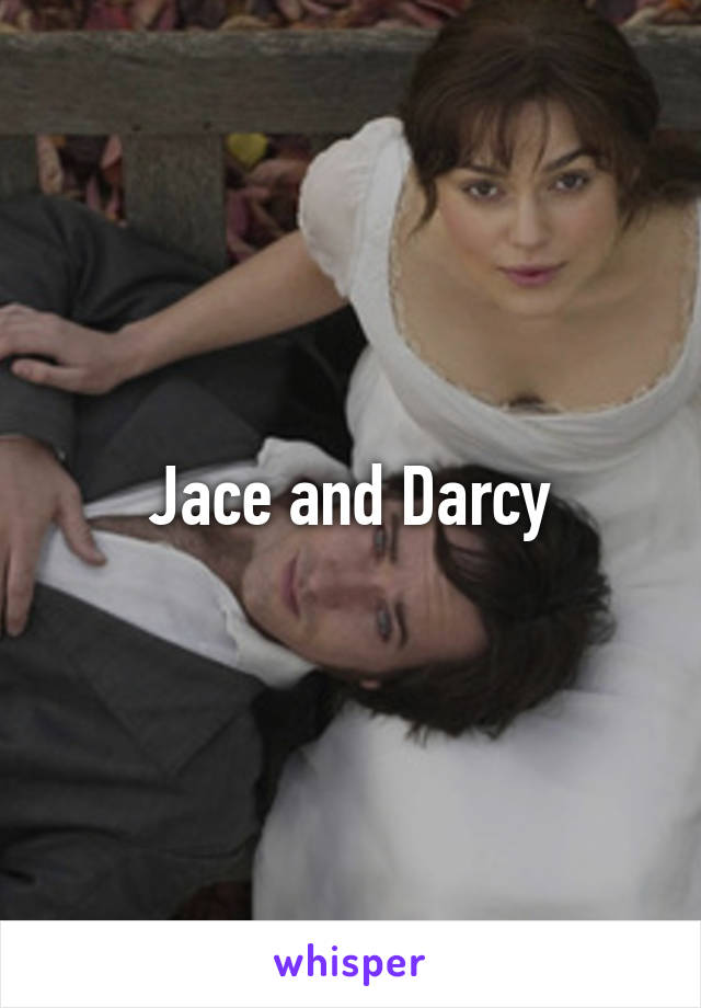 Jace and Darcy