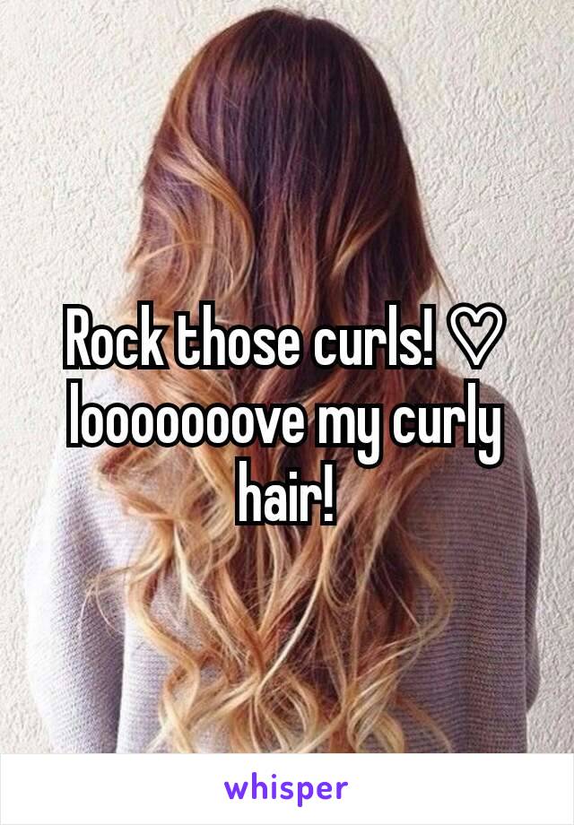 Rock those curls! ♡ looooooove my curly hair!