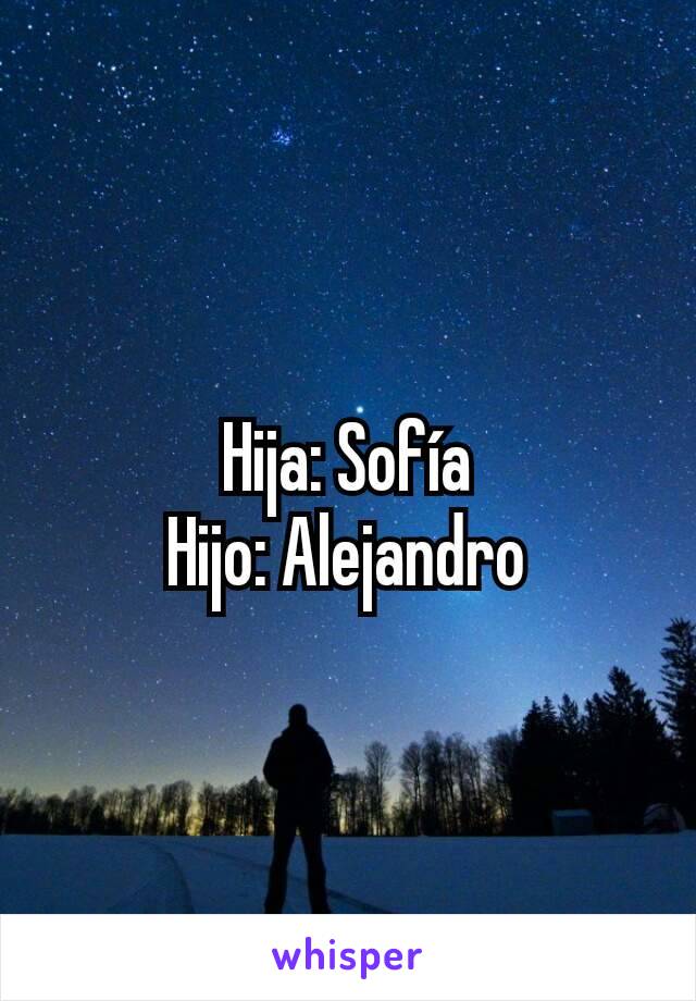 Hija: Sofía
Hijo: Alejandro