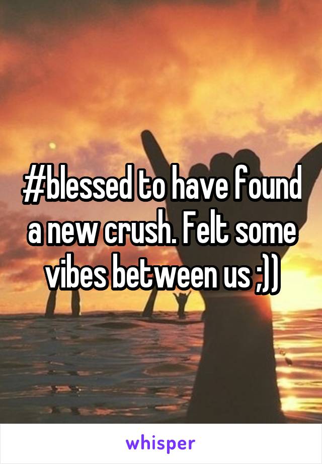 #blessed to have found a new crush. Felt some vibes between us ;))