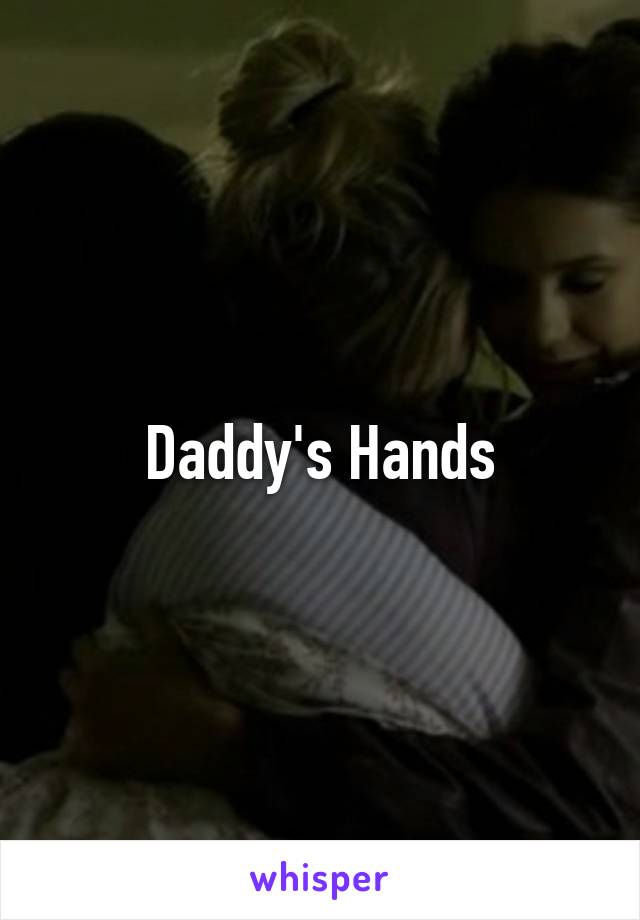 Daddy's Hands