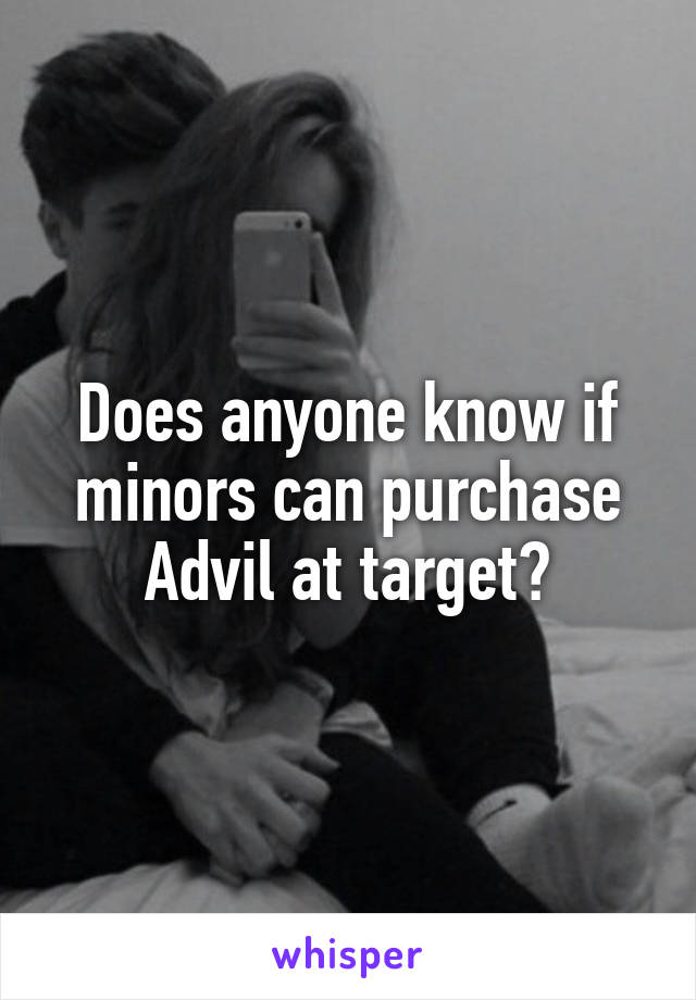 Does anyone know if minors can purchase Advil at target?