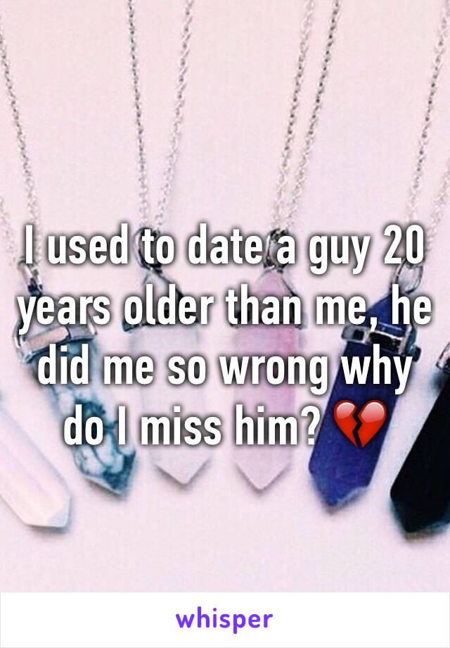 I used to date a guy 20 years older than me, he did me so wrong why do I miss him? 💔