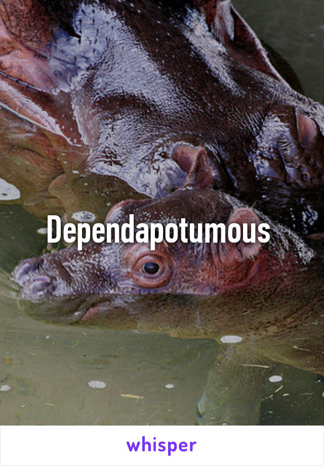 Dependapotumous 