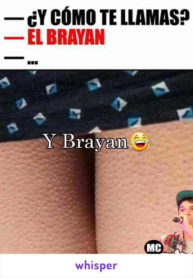 Y Brayan😂