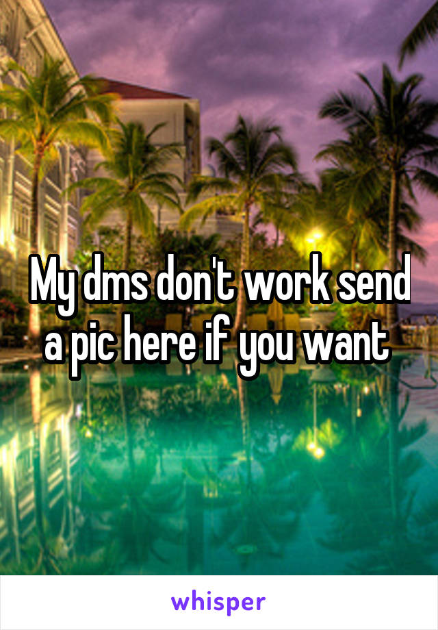 My dms don't work send a pic here if you want 