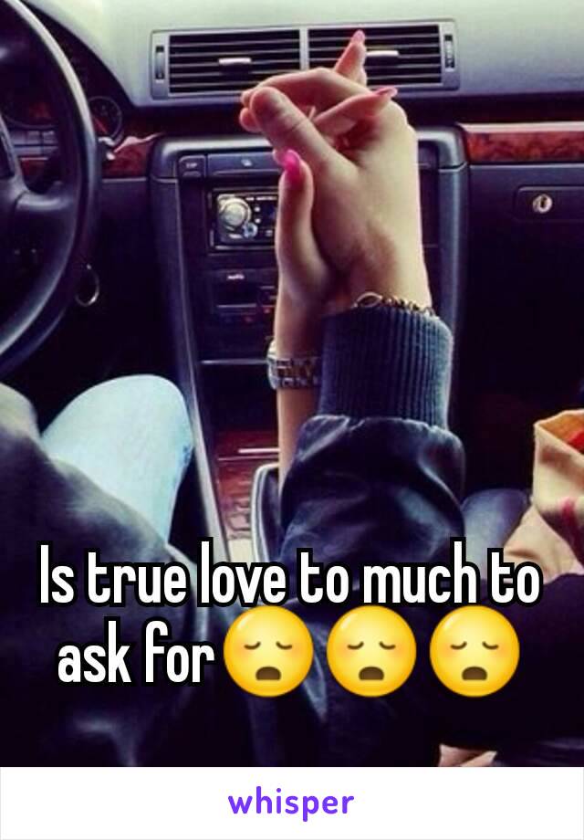 Is true love to much to ask for😳😳😳