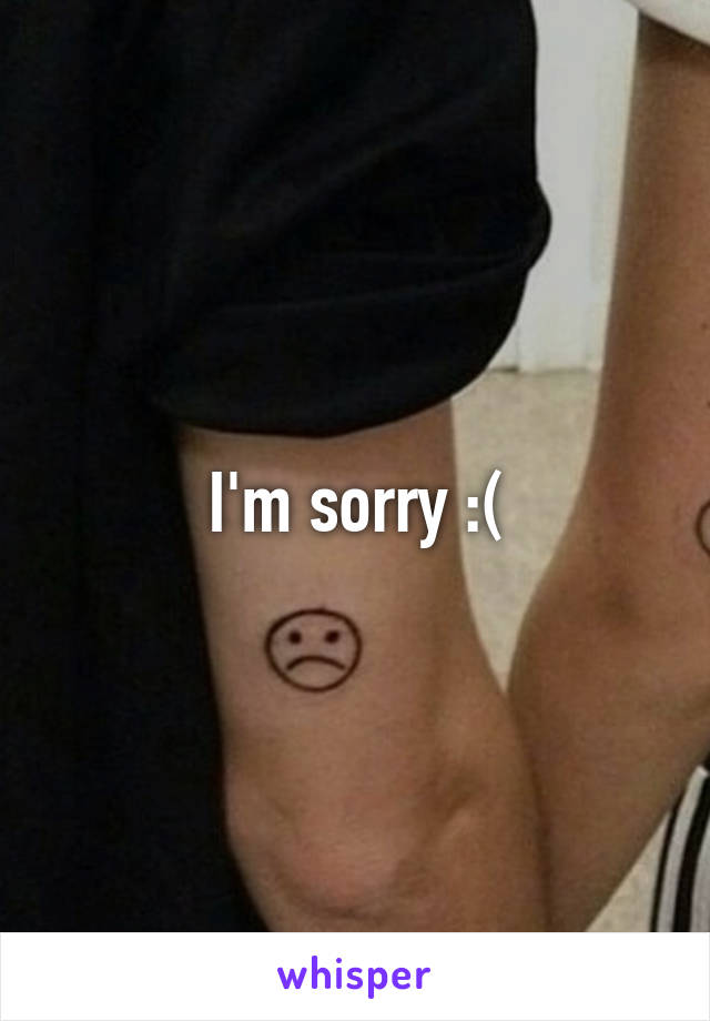 I'm sorry :(