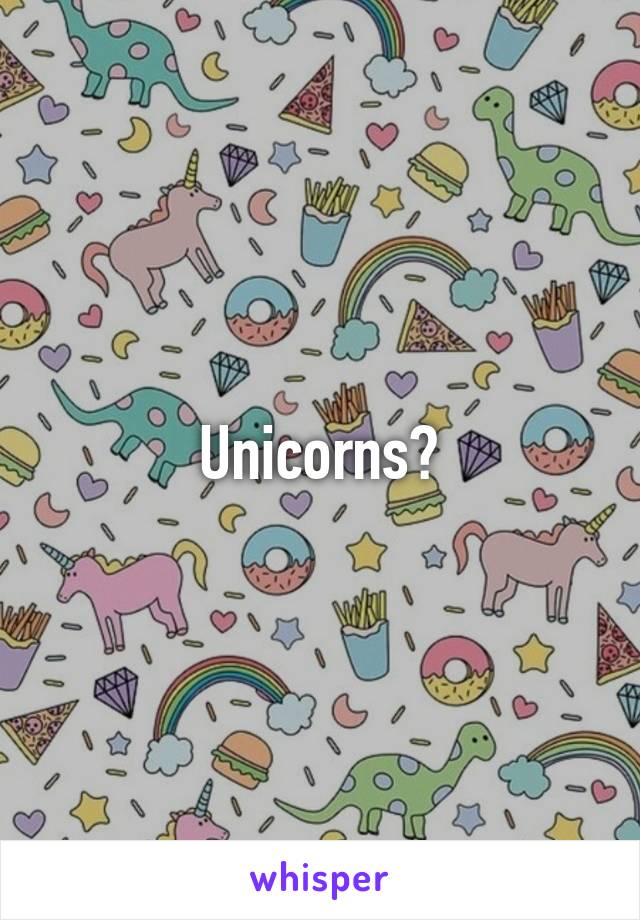 Unicorns?