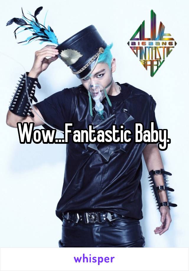 Wow...Fantastic Baby. 