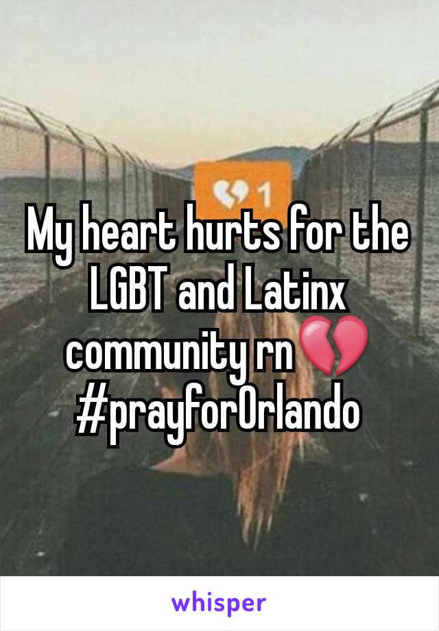 My heart hurts for the LGBT and Latinx community rn💔 #prayforOrlando