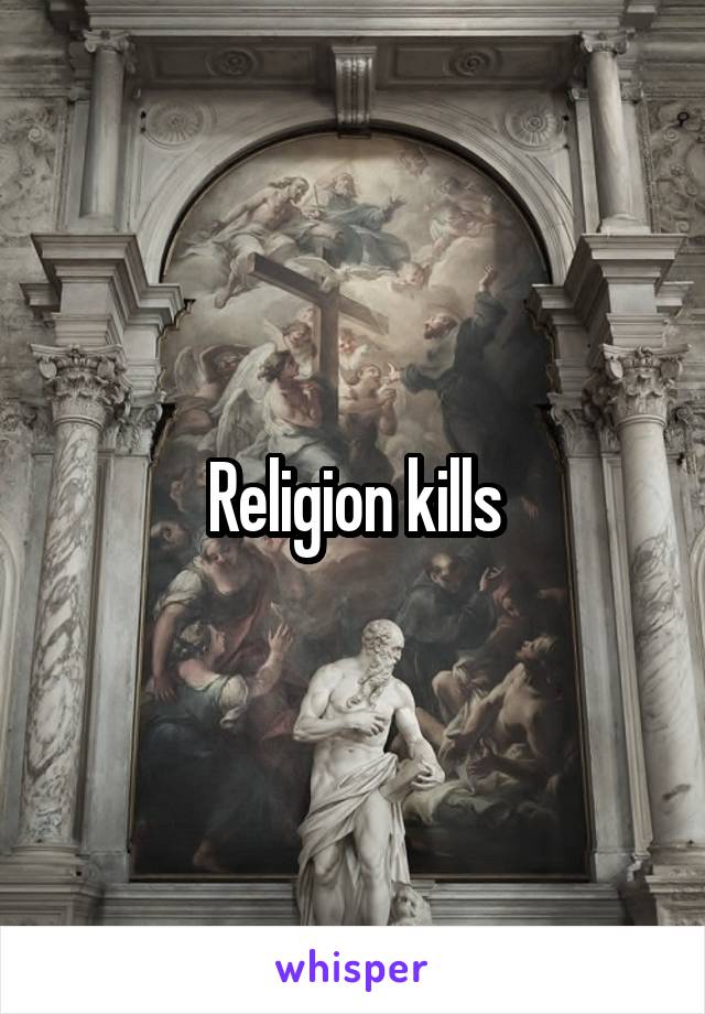 Religion kills