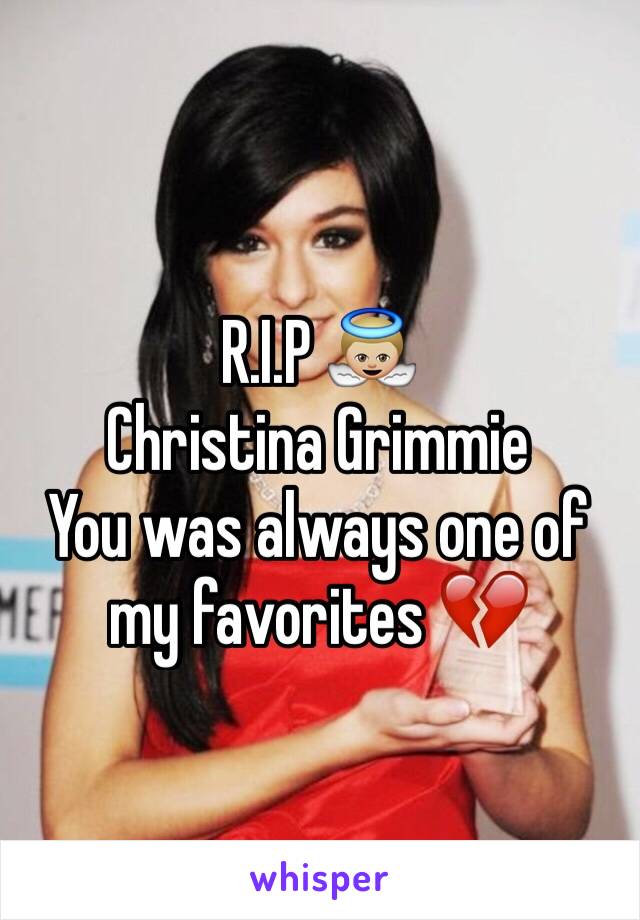 R.I.P 👼🏼
Christina Grimmie
You was always one of my favorites 💔