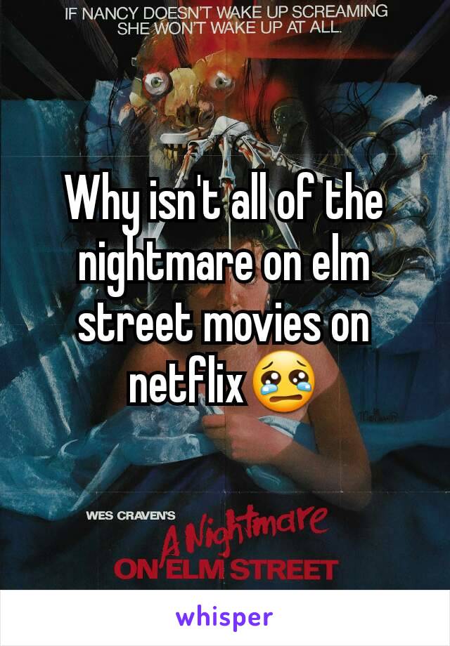 Why isn't all of the nightmare on elm street movies on netflix😢