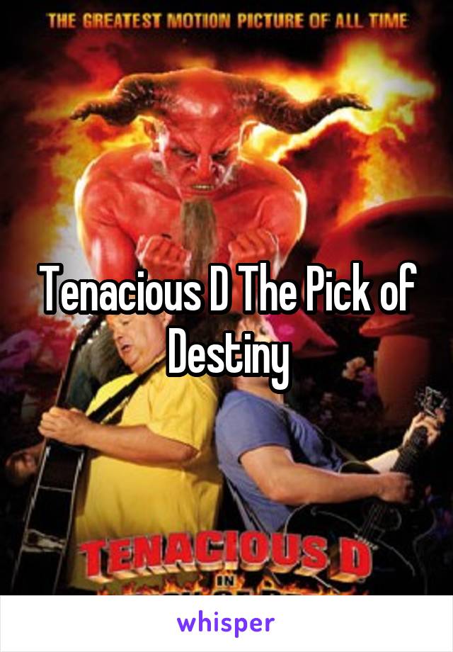 Tenacious D The Pick of Destiny