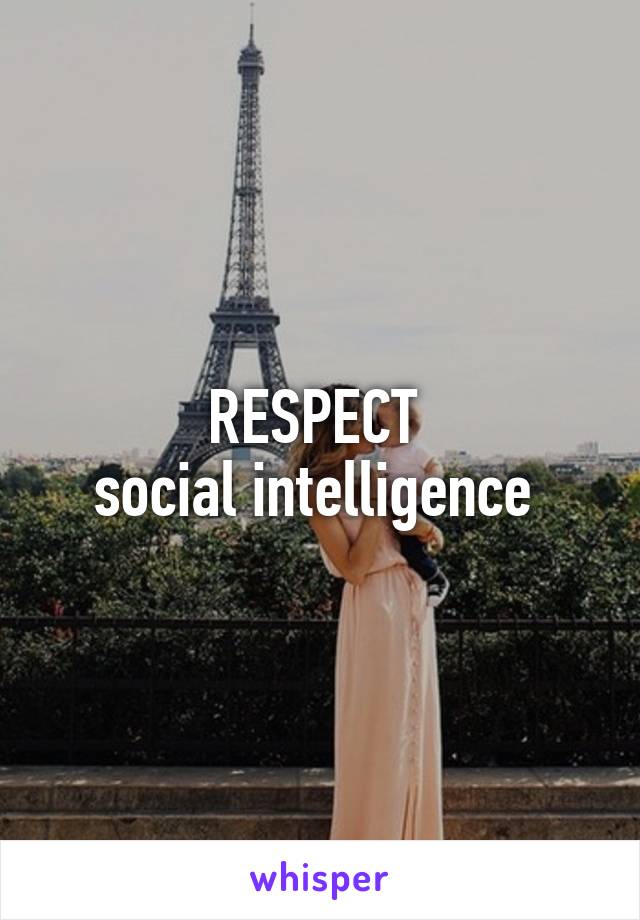 RESPECT 
social intelligence 