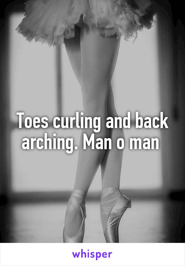 Toes curling and back arching. Man o man 