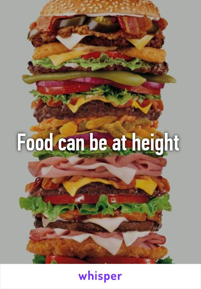 Food can be at height 