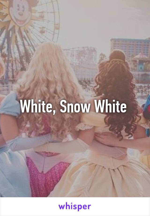 White, Snow White 