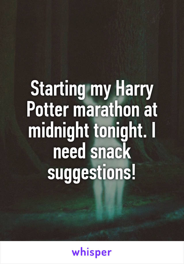 Starting my Harry Potter marathon at midnight tonight. I need snack suggestions!