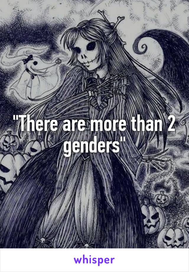 "There are more than 2 genders"