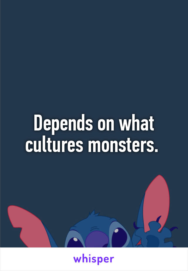 Depends on what cultures monsters. 