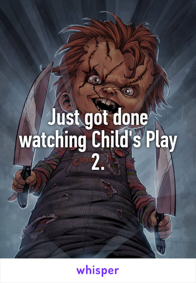 Just got done watching Child's Play 2.