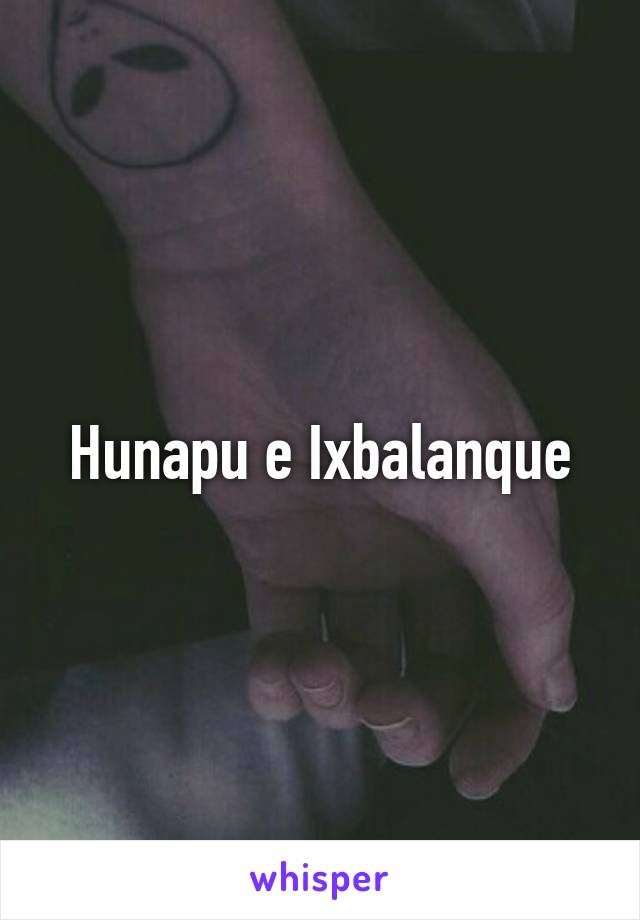 Hunapu e Ixbalanque