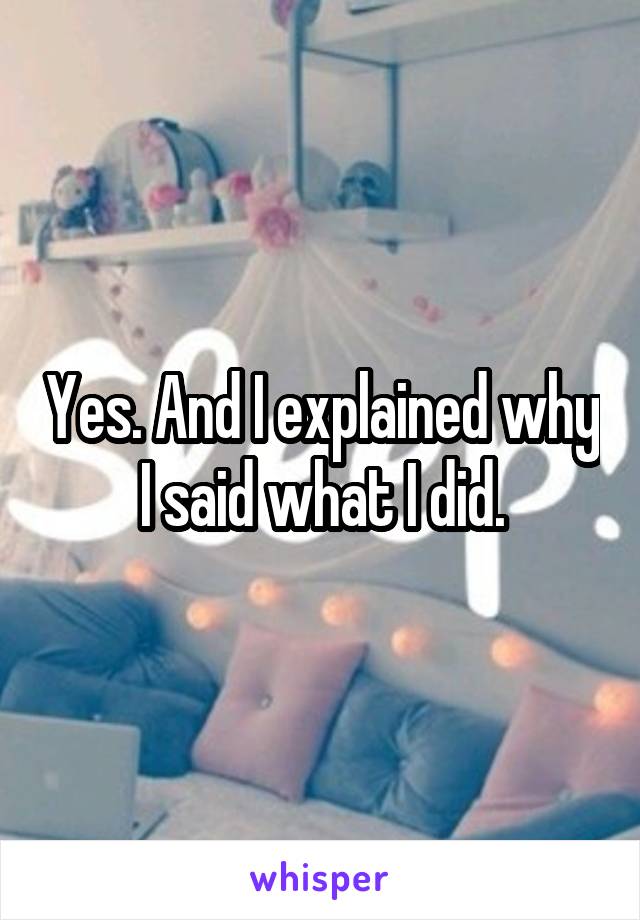 Yes. And I explained why I said what I did.