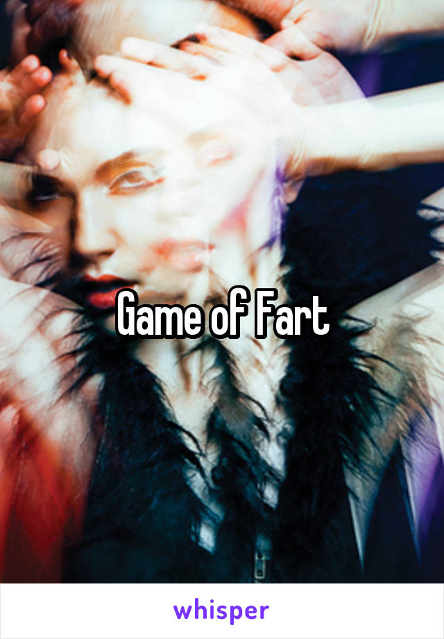 Game of Fart