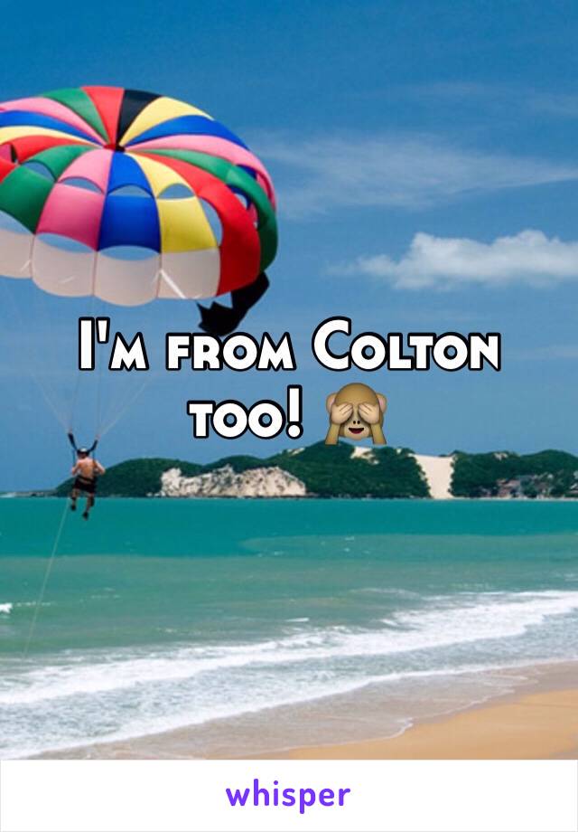 I'm from Colton too! 🙈