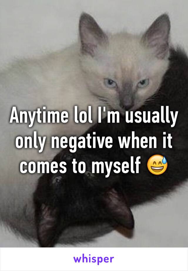 Anytime lol I'm usually only negative when it comes to myself 😅