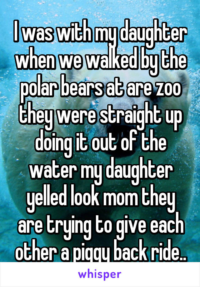 I was with my daughter when we walked by the polar bears at are zoo they were straight up doing it out of the water my daughter yelled look mom they are trying to give each other a piggy back ride..