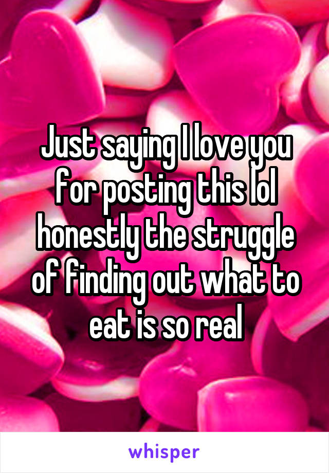 Just saying I love you for posting this lol honestly the struggle of finding out what to eat is so real