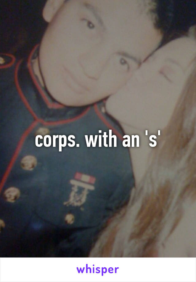 corps. with an 's'