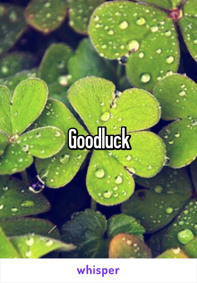 Goodluck