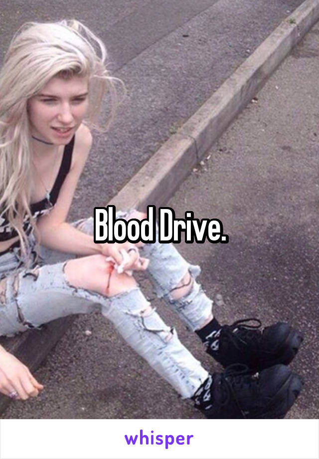 Blood Drive.