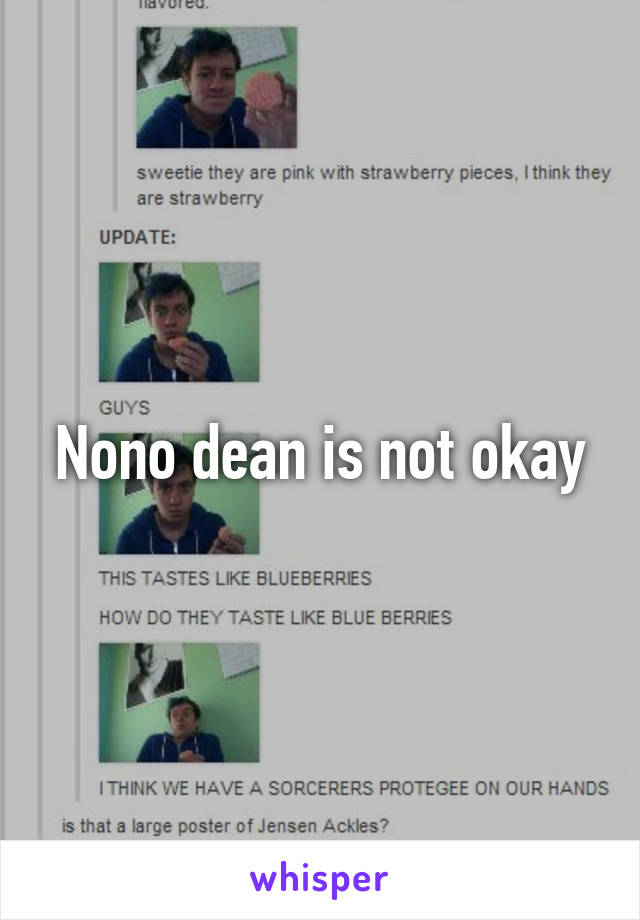 Nono dean is not okay