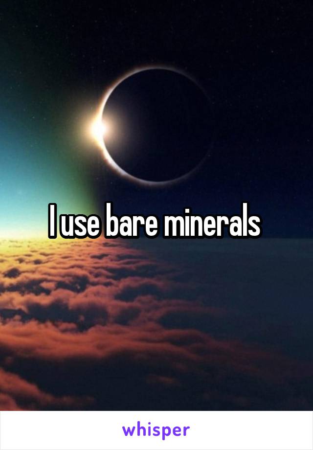 I use bare minerals 