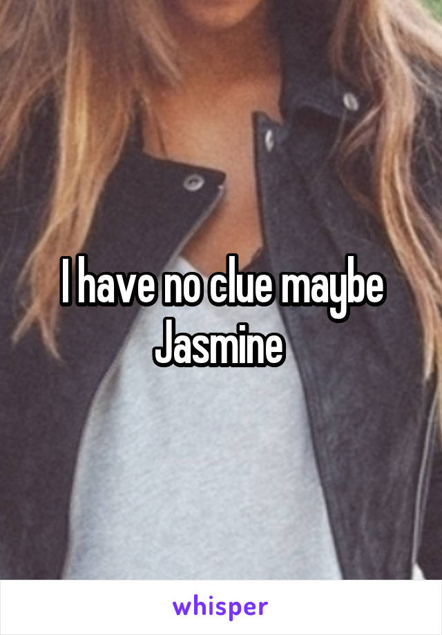 I have no clue maybe Jasmine 