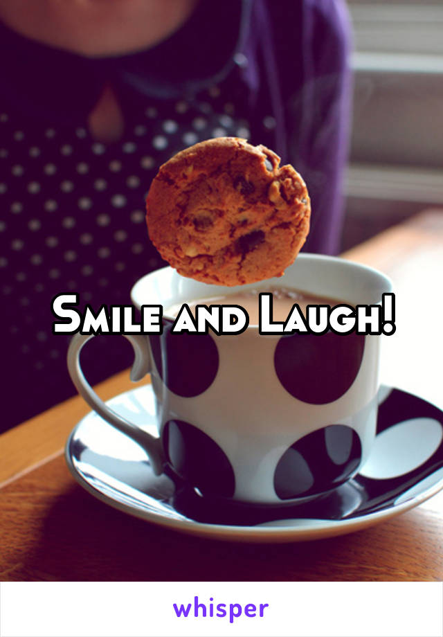 Smile and Laugh!