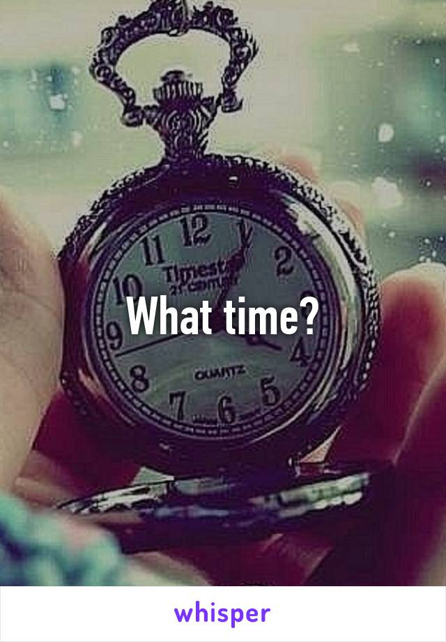 What time?