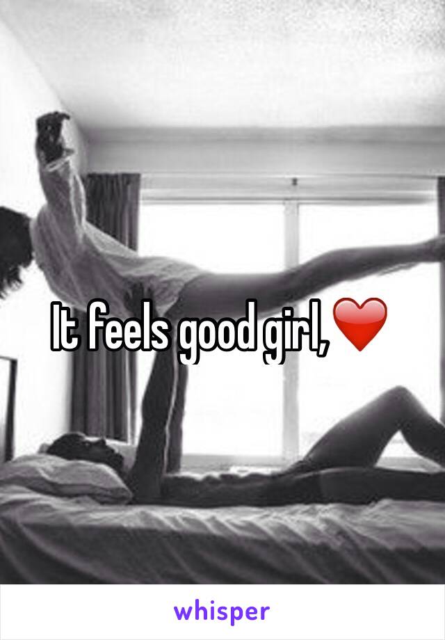 It feels good girl,❤️